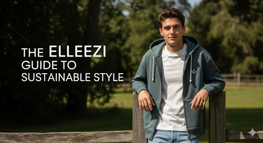 The Elleezi Guide to Sustainable Style: How We're Making Better T-Shirts & Hoodies